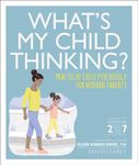 What's My Child Thinking?: Practical Child Psychology for Modern Parents