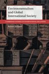 Environmentalism and Global International Society: 156 (Cambridge Studies in International Relations, Series Number 156)