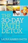 The 30-Day Faith Detox: Renew Your 