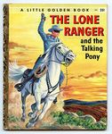 The Lone Ranger and the Talking Pony (A Little Golden Book #310)