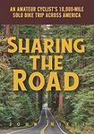 Sharing the Road: An Amateur Cyclist’s 10,000-mile Solo Bike Trip Across America