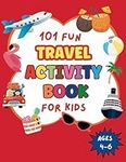 101 Fun Travel Activity Book for Kids Ages 4-6: Perfect for Road trips and Family Vacations, Fun and Challenging activities for kids 4, 5, 6 including Mazes, Phonics, WordSearch, Math Puzzles, Shadow Match, Dot-to-Dot and more. Perfect gift for kids