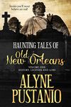 Haunting Tales of Old New Orleans, Vol. 1: History, Legends, and Lore