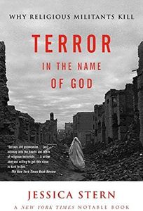 Terror in the Name of God: Why Religious Militants Kill – Four Years Interviewing Christian, Jewish, and Muslim Extremists