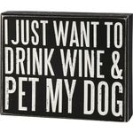 Primitives by Kathy Classic Box Sign, Wine and Pet My Dog