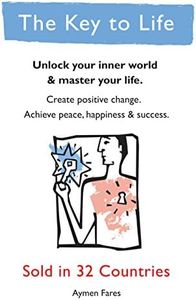 The Key To Life Manual: Unlock Your Inner World & Master Your life. Create Positive Change, achieve peace, happiness & success (English Edition)