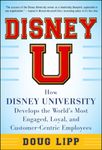 Disney U: How Disney University Develops the World's Most Engaged, Loyal, and Customer-Centric Employees