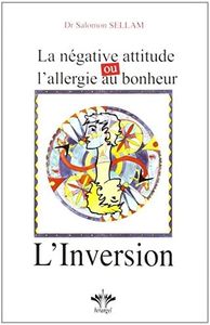 La négative attitude, ou l’allergie au bonheur : L'Inversion