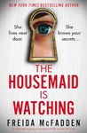 The Housemaid Is Watching: An absolutely gripping psychological thriller packed with twists