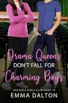 Drama Queens Don’t Fall For Charming Boys (Invisible Girls Club, Book 13)