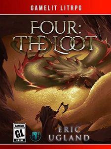 Four: The Loot: A LitRPG/Gamelit Novel (The Good Guys Book 4)