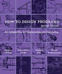 How to Design Programs, second edition: An Introduction to Programming and Computing