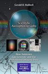 Scientific Astrophotography: How Amateurs Can Generate and Use Professional Imaging Data (The Patrick Moore Practical Astronomy Series)