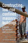 Constructing Low-rise Confined Masonry Buildings: A guide for builders and architects (Open Access)