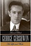 George Gershwin: His Life and Work