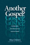 Another Gospel?: A Lifelong Christian Seeks Truth in Response to Progressive Christianity