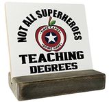 Teacher Appreciation Gift Wood Sign, Not All Superheroes Have Capes Some Have Teaching Degrees, Plaque with Wooden Stand, Meaningful Wood Sign Gift, Teacher Gift, Thank You Gift, Teacher's Day Gift