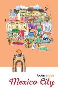 Fodor's Inside Mexico City (Full-color Travel Guide)