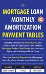 Mortgage Loan Monthly Amortization Payment Tables: Easy to use reference for home buyers and sellers, mortgage brokers, bank and credit union loan officers, real estate agents, and attorneys. Quickly find monthly payment required for a mortgage loan of a given amount, term, and interest rate.