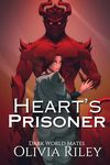 Heart's Prisoner (Dark World Mates Book 1)