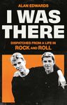 I Was There: Dispatches from a Life