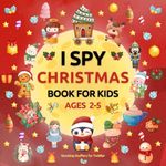 Stocking Stuffers for Toddler : I Spy Christmas Book for Kids Ages 2-5: A Fun Coloring and Guessing Game Book for Toddlers, Preschoolers and Kindergarten. Christmas Gifts for Boys and Girls