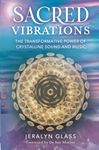 Sacred Vibrations: The Transformative Power of Crystalline Sound and Music