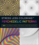 Stress Less Coloring - Psychedelic Patterns (Stoner Coloring Books Series)