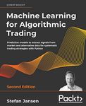 Machine Learning for Algorithmic Trading: Predictive models to extract signals from market and alternative data for systematic trading strategies with Python