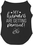 My Humans are Getting Married Dog Tee Shirt Sizes for Puppies, Toys, and Large Breeds (Black, Small 224)