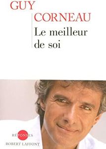 Le meilleur de soi: Le rencontrer, le nourrir, l'exprimer