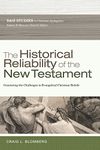 The Historical Reliability of the New Testament: Countering the Challenges to Evangelical Christian Beliefs