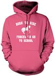 Born to Ride Forced to Go to School - Unisex Hoodie - Horse Rider Horsey Pony Stables S Pink