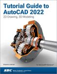 Tutorial Guide to AutoCAD 2022: 2D 