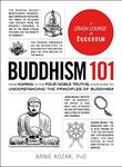 Buddhism 101: From Karma to the Four Noble Truths, Your Guide to Understanding the Principles of Buddhism (Adams 101) [Hardcover] Adams Media