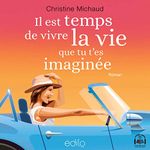 Il est temps de vivre la vie que tu t'es imaginée