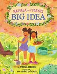 Kamala and Maya's Big Idea: A Story from the Childhood of Vice President and 2024 US Presidential Candidate Kamala Harris that Empowers Kids to Make a Difference