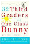 32 Third Graders and One Class Bunny: Life Lessons from Teaching (A Gift for Teachers)