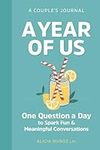 A Year of Us: A Couple's Journal: One Question a Day to Spark Fun and Meaningful Conversations (Question a Day Couple's Journal)