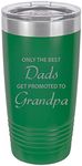 Only the Best Dads Get Promoted to Grandpa Stainless Steel Engraved Insulated Tumbler 20 Oz Travel Coffee Mug, Green