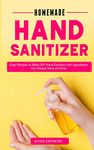 Homemade Hand Sanitizer: Easy Recipes DIY Hand Sanitizer with Ingredients You Always Have at Home