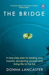 The Bridge: A nine-step plan to healing your trauma, accepting yourself and living life to the full