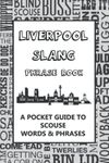 Liverpool Slang Phrase Book - A Pocket Guide To Scouse Words & Phrases: A fun dictionary to learn yourself Scouse funny gift idea