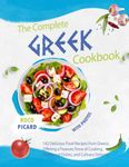 The Complete Greek CookBook with Photos: 142 Delicious Food Recipes from Greece, Offering a Treasure Trove of Cooking, Traditional Dishes, and ... 250 Recipes from All Regions of Greece)