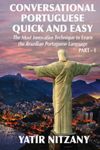 Conversational Portuguese Quick and Easy: The Most Innovative Technique to Learn the Brazilian Portuguese Language.: 1