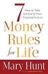 7 Money Rules for Life®: How to Take Control of Your Financial Future