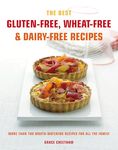 The Best Gluten-Free, Wheat-Free & Dairy-Free Recipes: More Than 100 Mouth-Watering Recipes for All the Family (Cook's Bible)