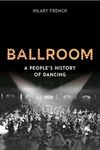 Ballroom: A People’s History of Dancing