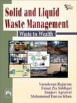 SOLID AND LIQUID WASTE MANAGEMENT: WASTE TO WEALTH