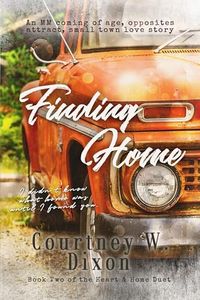 Finding Home - An MM coming of age, opposites attract, small town love story (Heart & Home Duet Book 2)